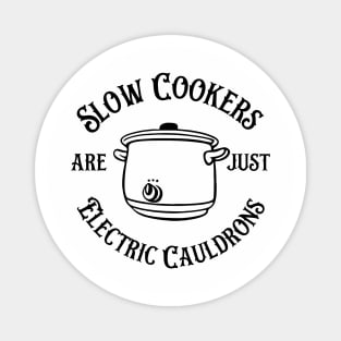 Slow Cookers Are Just Electric Cauldrons Magnet